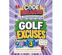 Cryptogram Puzzle Book: Golf Excuses | The Perfect Gift for Golfers: Decode Hilarious Fairway Alibis - Three Hint Levels, Full Solutions, Hours of Laughter and Challenge for Adult Solvers