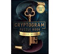 Cryptogram Puzzle Book Of Famous Quotes Difficulty Level Hard: Unlock The Mystery: 250 Challenging Cryptogram Puzzles For Brain Teasers And Code Breakers
