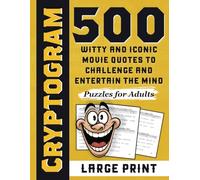 Cryptogram Puzzles for Adults Large Print: 500 Witty and Iconic Movie Quotes to Challenge and Entertain the Mind