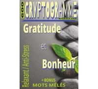 Cryptogrammes Difficiles - Gratitude & Bonheur: 600 Messages Inspirants à Décrypter | Stimulez Votre Esprit et Apaisez Votre Mental | Bonus Mots Mêlés ... Anti-Stress | Gros Caractères - Format 6 x 9