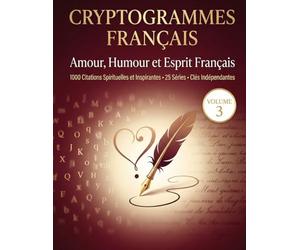 Cryptogrammes Français Amour, Humour et Esprit Français: 1000 Citations Spirituelles et Inspirantes • 25 Séries • Clés Indépendantes