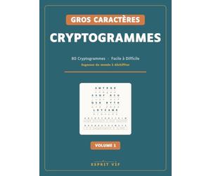 Cryptogrammes Gros Caractères: 80 cryptogrammes de Facile à Difficile · Sagesses du monde à déchiffrer · Grand format seniors · Solutions incluses (Volume 1)