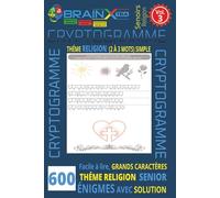 Cryptogrammes Religieux Positifs - Volume 3: 600 phrases d’inspiration, de foi, et d’espérance | Gros caractères | Format 6 x 9 | Jeux de réflexion apaisants pour seniors | Solutions incluses