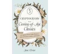 Cryptograms from Coming-of-Age Classics: Unlock nostalgic quotes from Louisa May Alcott, L. M. Montgomery, Eleanor H. Porter, and more