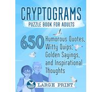 Cryptograms Puzzle Book for Adults: 650 Large Print Humorous Quotes, Witty Quips, Golden Sayings, and Inspirational Thoughts