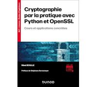 Cryptographie par la pratique avec Python et OpenSSL: Cours et applications concrètes