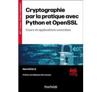 Cryptographie par la pratique avec Python et OpenSSL Cours et applications concrètes - Remi Boulle - Dunod - broché - Manuel