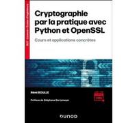 Cryptographie par la pratique avec Python et OpenSSL: Cours et applications concrètes