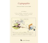 Cryptographies: Codes, jeux d'arcane et arts de l'intime