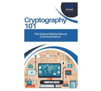 Cryptography 101: The Science Behind Secure Communications