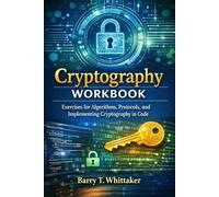 Cryptography Workbook: Exercises for Algorithms, Protocols, and Implementing Cryptography in Code