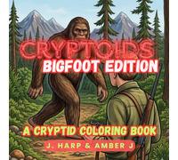 Cryptoids: Bigfoot Edition: A Cryptid Coloring Book for Adults: Sasquatch Sightings, Forest Legends, and Mysterious North American Monsters
