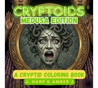 CRYPTOIDS: Medusa Edition: A Cryptid Coloring Book for Adults and Teens - Explore the Cursed Gorgon Legend of Greek Mythology and Ancient Monsters
