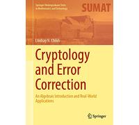 Cryptology and Error Correction: An Algebraic Introduction and Real-World Applications