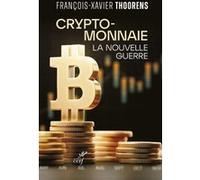 Cryptomonnaie, la nouvelle guerre François-Xavier Thoorens (Auteur)