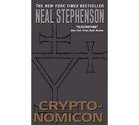 Cryptonomicon: From cracking Nazi Enigma codes in WWII to a modern data-haven heist-Waterhouse and Shaftoe heirs unite against a hidden conspiracy