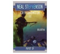 Cryptonomicon, tome 3 : Golgotha