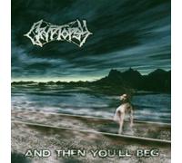 Cryptopsy - and Then You'll Beg [Import]