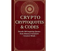 Cryptoquotes & Codes: Decode 500 Inspiring Quotes from History's Greatest Minds: The Ultimate Brain Workout - Solve Famous Quotes Encrypted as Cryptogram Puzzles | Enhance Vocabulary, Logic & Focus
