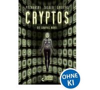 Cryptos - Die Graphic Novel Die erste Graphic Novel nach einem Poznanski-Thriller - Hochaktuell und genial adaptiert: jede Welt hat ihren eigenen Zeichenstil! - Nicht nur für Matrix-Fans - Ursula Pozn