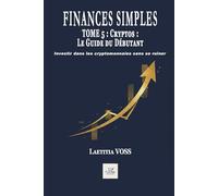 Cryptos : Le Guide du Débutant: Investir dans les cryptomonnaies sans se ruiner