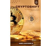 CryptoShift: The Currency Revolution That Will Redefine the World