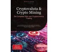 Cryptovaluta & Crypto Mining: De Complete Gids Voor Cryptocurrency Trading