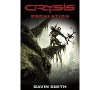 Crysis: Escalation by Smith, Gavin G. [21 February 2013]