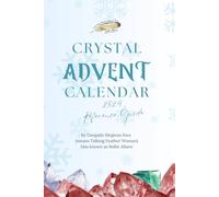 Crystal Advent Calendar 2024 Reference Guide: A Sacred Journey with Grandmother Moon