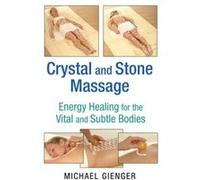 Crystal And Stone Massage: Energy Healing For The Vital And Subtle Bodies (Paperback) Michael Gienger, (Auteur)