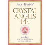 Crystal Angels 444: Healing with the Divine Power of Heaven and Earth - [Version Originale] Inconnu (Auteur)