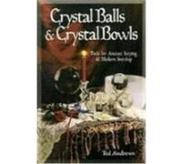 Crystal Balls & Crystal Bowls Crystal Balls & Crystal Bowls: Tools for Ancient Scrying & Modern Seership Tools for Ancient Scrying & Modern Seership Andrews, Ted, Andrews, Kay (Auteur)