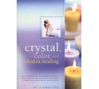 Crystal, Color and Chakra Healing Simon Lilly, Sue Lilly (Auteur)