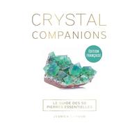 Crystal Companions: Le guide des 50 pierres essentielles