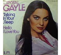 Crystal Gayle - Hello I Love You / Talking In Your Sleep
