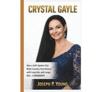 CRYSTAL GAYLE: How a Soft-Spoken Star Made Country-Pop History with Long Hair and Longer Hits- A BIOGRAPHY