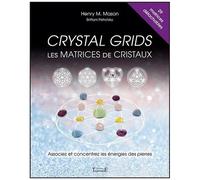 Crystal Grids : Les Matrices De Cristaux - Associez Et Concentrez Les Énergies Des Pierres