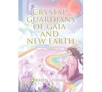 Crystal Guardians of Gaia and New Earth - Multidimensional Crystal and Planetary Wisdom