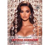 CRYSTAL HARMONY - Adult Coloring Book | Realistic Grayscale Portraits | Stunning female portraits to color | for Adults: English Edition