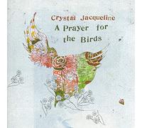 Crystal Jacqueline - A Prayer for The Birds [Import]