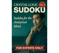 Crystal Logic - 300 Expert Sudoku Puzzles for Adults: Sudoku for the Analytical Mind | Volume 8 of the Puzzle Warrior Series