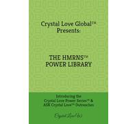 Crystal Love Global Presents: The HMRNS Power Library: Introducing the Crystal Love Power Series™& ASK Crystal Love™ Outreaches