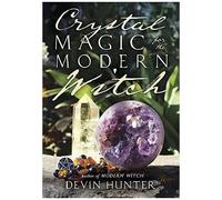 Crystal Magic For The Modern Witch