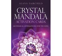 Crystal Mandala Activation Cards: Alchemical Affirmations for the Soul