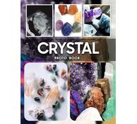Crystal Photography Book: Captivating Crystal Photography Showcasing Stunning Gemstones And Dazzling Jewels In Various Light Settings