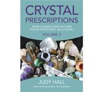 Crystal Prescriptions volume 5 Space clearing Feng Shui and Psychic Protection. An AZ guide. by Judy Hall Judy Hall, (Auteur)