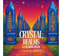 Crystal Realms Coloring Book for Teens and Adults Ages 12+: Intricate Fantasy Worlds, Sacred Architecture, and Meditative Crystal Landscapes