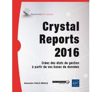 Crystal Reports 2016 - Créez des états de gestion à partir de vos bases de données
