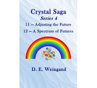 Crystal Saga Series 4, 11-Adjusting the Future and 12-A Spectrum of Futures