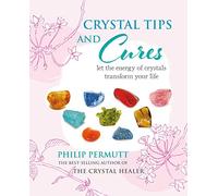 Crystal Tips and Cures: Let the energy of crystals transform your life